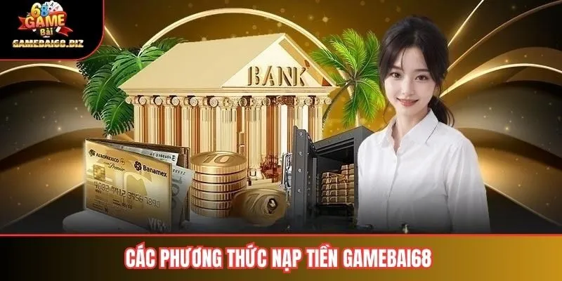 Các phương thức nạp tiền gamebai68