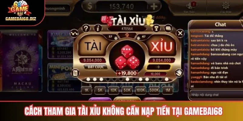 Cách tham gia tài xỉu không cần nạp tiền tại gamebai68