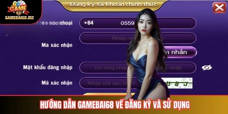 Hướng dẫn gamebai68 về đăng ký và sử dụng