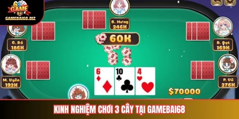 Kinh nghiệm chơi 3 Cây tại Gamebai68