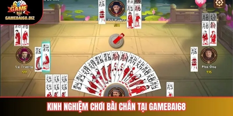 Kinh nghiệm chơi bài chắn tại gamebai68