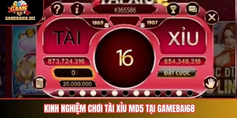 Kinh nghiệm chơi tài xỉu MD5 tại gamebai68