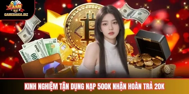 Mẹo tận dụng nạp 500k nhận hoàn trả 20k