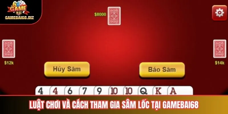 Luật chơi và cách tham gia sâm lốc tại gamebai68