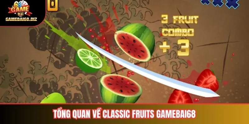 Tổng quan về classic fruits gamebai68