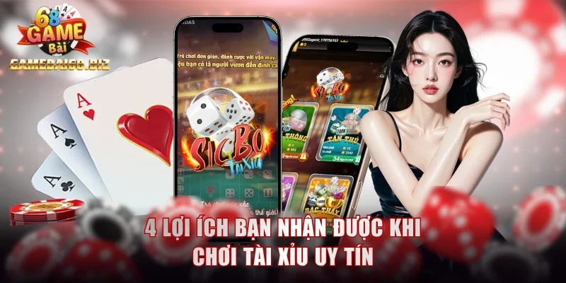 4 lợi ích bạn nhận được khi chơi tài xỉu uy tín