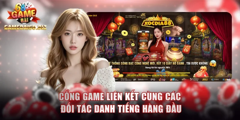 Cổng game liên kết cùng các đối tác danh tiếng hàng đầu