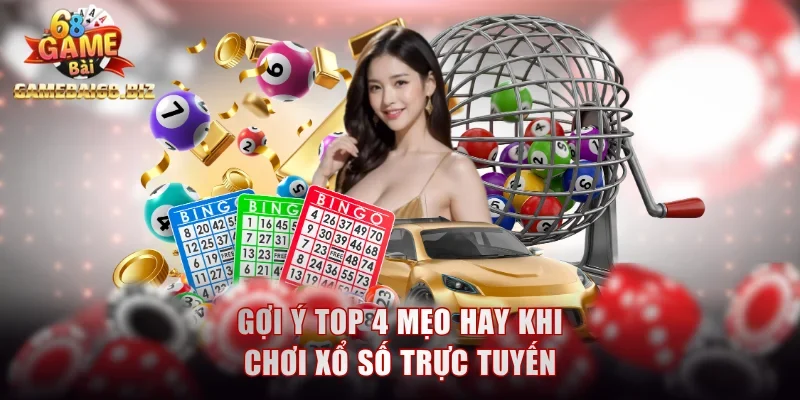 Gợi ý top 4 mẹo hay khi chơi xổ số trực tuyến