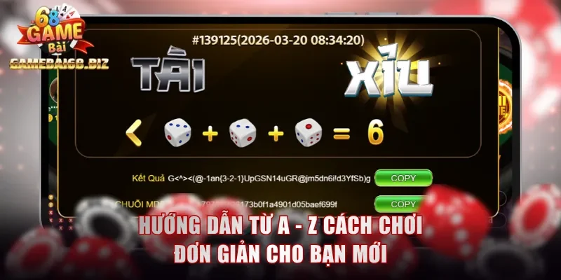 Hướng Dẫn 3 Mẹo Đánh Tài Xỉu Gamebai68 Ăn Tiền Nhanh Nhất 2 Hướng dẫn từ A - Z cách chơi đơn giản cho bạn mới