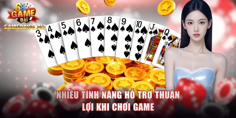 Nhiều tính năng hỗ trợ thuận lợi khi chơi game
