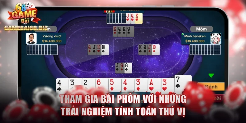 Tham gia bài Phỏm với những trải nghiệm tính toán thú vị