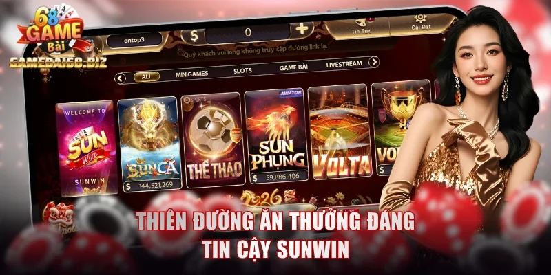 Game Đổi Thưởng Uy Tín 2026 - Trải Nghiệm Giải Trí Đẳng Cấp 2 Thiên đường ăn thưởng đáng tin cậy Sunwin