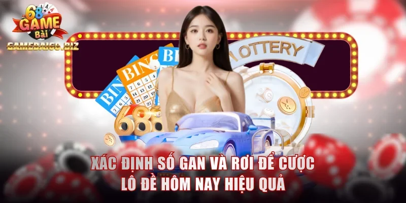 Xác định số gan và rơi để cược lô đề hôm nay hiệu quả